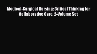 Read Medical-Surgical Nursing: Critical Thinking for Collaborative Care 2-Volume Set PDF Online