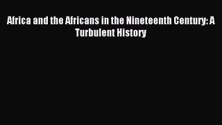 [PDF] Africa and the Africans in the Nineteenth Century: A Turbulent History Download Full