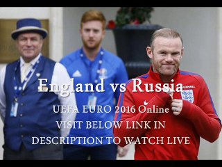 Live England vs Russia Euro 2016 Group B Streaming