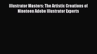 Read Illustrator Masters: The Artistic Creations of Nineteen Adobe Illustrator Experts ebook