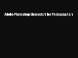 Read Adobe Photoshop Elements 8 for Photographers ebook textbooks