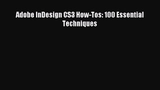 Download Adobe InDesign CS3 How-Tos: 100 Essential Techniques Ebook PDF