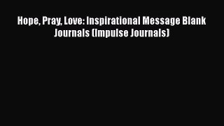 Read Book Hope Pray Love: Inspirational Message Blank Journals (Impulse Journals) ebook textbooks