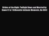 Read Brides of the Night: Twilight Vows and Married by Dawn (2 in 1 Silhouette Intimate Moments