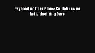 Download Psychiatric Care Plans: Guidelines for Individualizing Care PDF Online