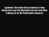 [Read] Landmark: The Inside Story of America's New Health-Care Law-The Affordable Care Act-and