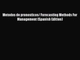 Read Metodos de pronosticos/ Forecasting Methods For Management (Spanish Edition) Ebook Online