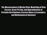 Download The Measurement of Market Risk: Modelling of Risk Factors Asset Pricing and Approximation