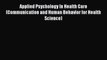[Read] Applied Psychology In Health Care (Communication and Human Behavior for Health Science)