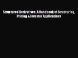 Read Structured Derivatives: A Handbook of Structuring Pricing & Investor Applications PDF