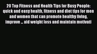 Download 20 Top Fitness and Health Tips for Busy People: quick and easy health fitness and