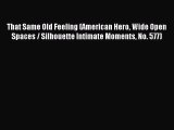 Read That Same Old Feeling (American Hero Wide Open Spaces / Silhouette Intimate Moments No.