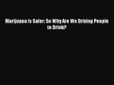 [Read] Marijuana is Safer: So Why Are We Driving People to Drink? E-Book Free