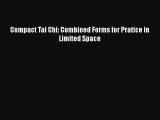Download Compact Tai Chi: Combined Forms for Pratice in Limited Space PDF Free