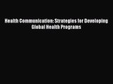 [Read] Health Communication: Strategies for Developing Global Health Programs E-Book Free