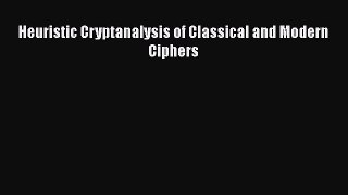 [PDF] Heuristic Cryptanalysis of Classical and Modern Ciphers [Download] Full Ebook