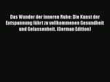 Read Das Wunder der inneren Ruhe: Die Kunst der Entspannung führt zu vollkommenen Gesundheit