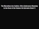 Read The Marathon des Sables: Ultra Endurance Running in the Heat of the Sahara (In Extremis
