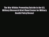 [Download] The War Within: Preventing Suicide in the U.S. Military (Research Brief (Rand Center
