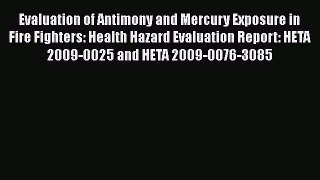 Read Evaluation of Antimony and Mercury Exposure in Fire Fighters: Health Hazard Evaluation