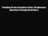 [Download] Providing for the Casualties of War: The American Experience Through World War II