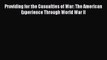 [Download] Providing for the Casualties of War: The American Experience Through World War II