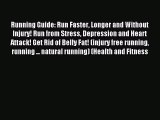 Download Running Guide: Run Faster Longer and Without Injury! Run from Stress Depression and