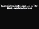 Read Evaluation of Employee Exposure to Lead and Other Chemicals at a Police Department PDF
