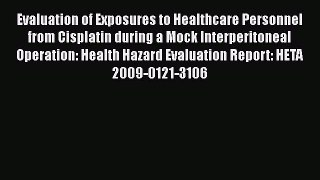 Read Evaluation of Exposures to Healthcare Personnel from Cisplatin during a Mock Interperitoneal