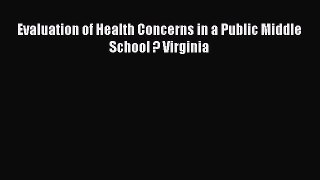 Read Evaluation of Health Concerns in a Public Middle School ? Virginia Ebook Free