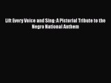Download Lift Every Voice and Sing: A Pictorial Tribute to the Negro National Anthem Free Books