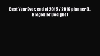 Read Book Best Year Ever: end of 2015 / 2016 planner (L. Bragonier Designs) ebook textbooks
