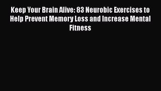Download Book Keep Your Brain Alive: 83 Neurobic Exercises to Help Prevent Memory Loss and