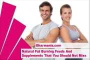 Natural Fat Burning Foods And Supplements That You Should Not Miss