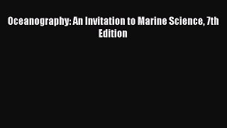 Read Books Oceanography: An Invitation to Marine Science 7th Edition E-Book Free