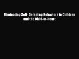 PDF Eliminating Self- Defeating Behaviors in Children and the Child-at-heart Free Books