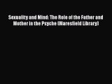 PDF Sexuality and Mind: The Role of the Father and Mother in the Psyche (Maresfield Library)