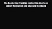 Read Books The Boom: How Fracking Ignited the American Energy Revolution and Changed the World