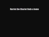 Download Harriet the Chariot finds a home  E-Book