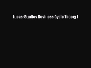 Download Lucas: Studies Business Cycle Theory ( [Download] Full Ebook