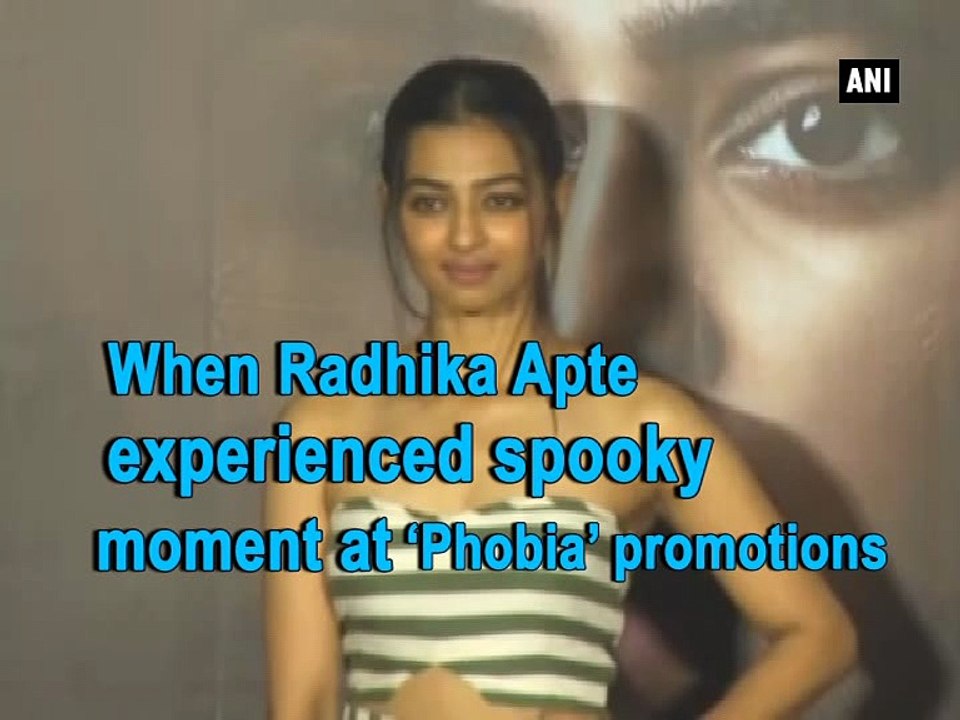 When Radhika Apte experienced ‘spooky’ moment at Phobia promotions