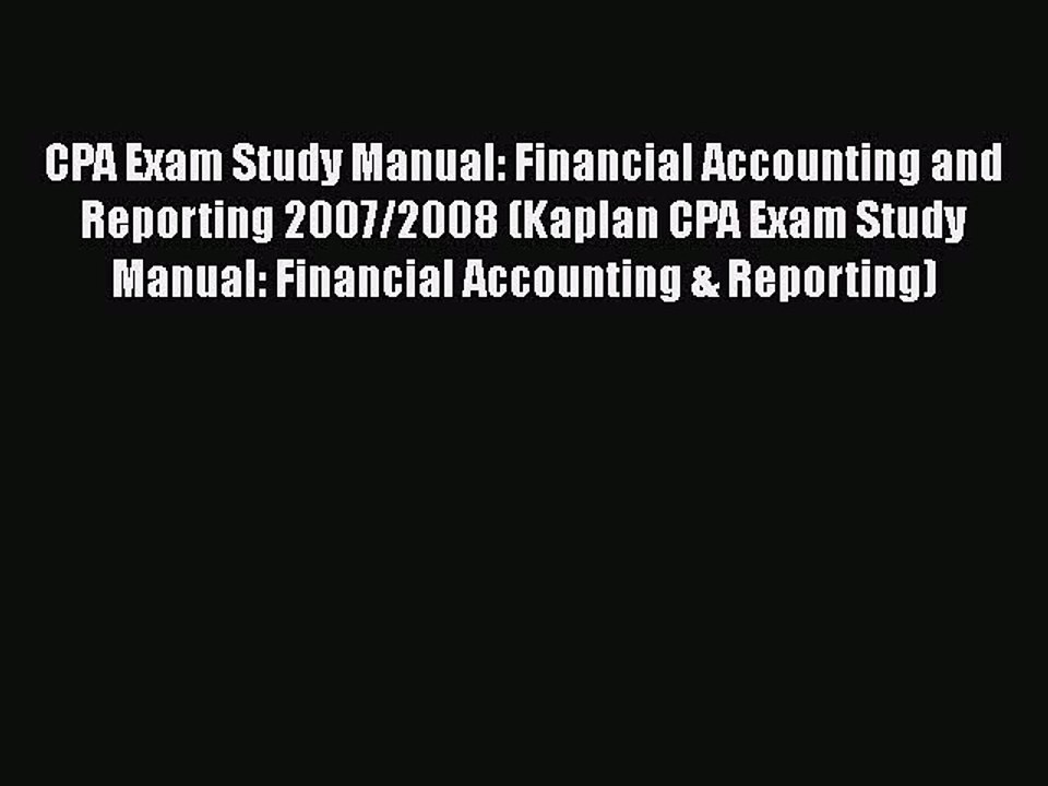 Read CPA Exam Study Manual: Financial Accounting and Reporting 2007/2008 (Kaplan CPA Exam Study