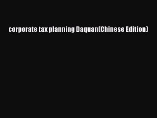 Read corporate tax planning Daquan(Chinese Edition) Ebook Free