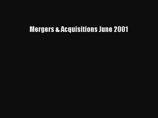 Read Mergers & Acquisitions June 2001 Ebook Free