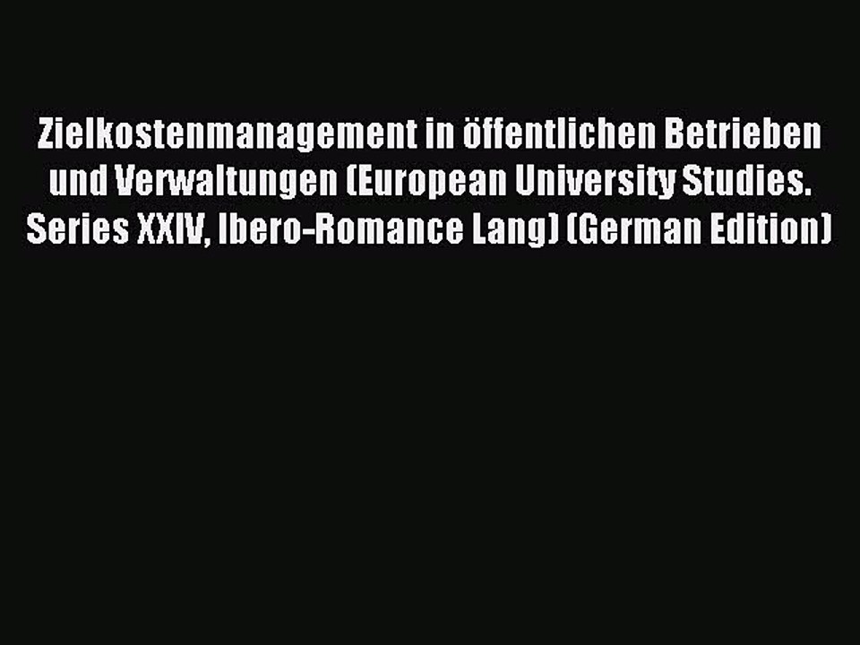 Read Zielkostenmanagement in öffentlichen Betrieben und Verwaltungen (European University Studies.