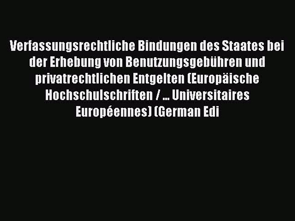 Read Verfassungsrechtliche Bindungen des Staates bei der Erhebung von Benutzungsgebühren und