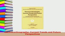 Download  Electrocorticography Current Trends and Future Perspectives Free Books