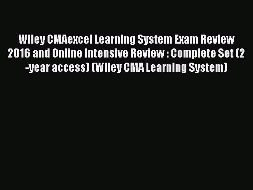 Read Wiley CMAexcel Learning System Exam Review 2016 and Online Intensive Review : Complete