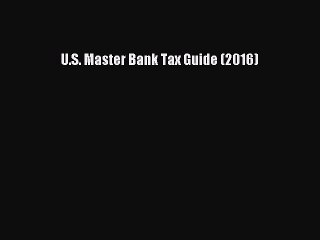 Download U.S. Master Bank Tax Guide (2016) Ebook Online