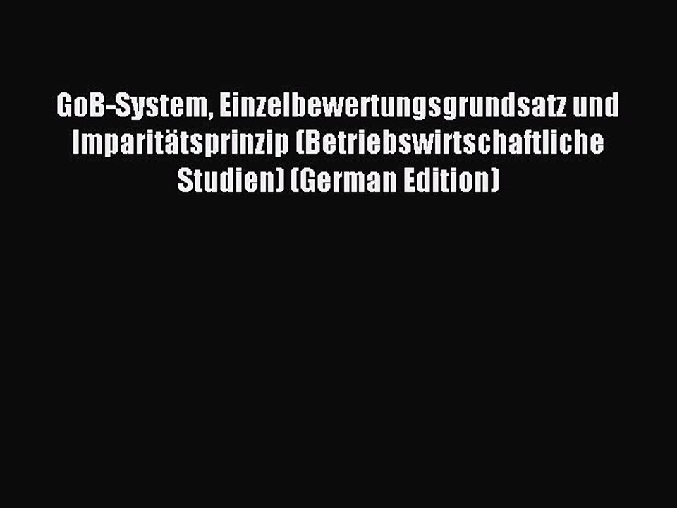 Read GoB-System Einzelbewertungsgrundsatz und Imparitätsprinzip (Betriebswirtschaftliche Studien)